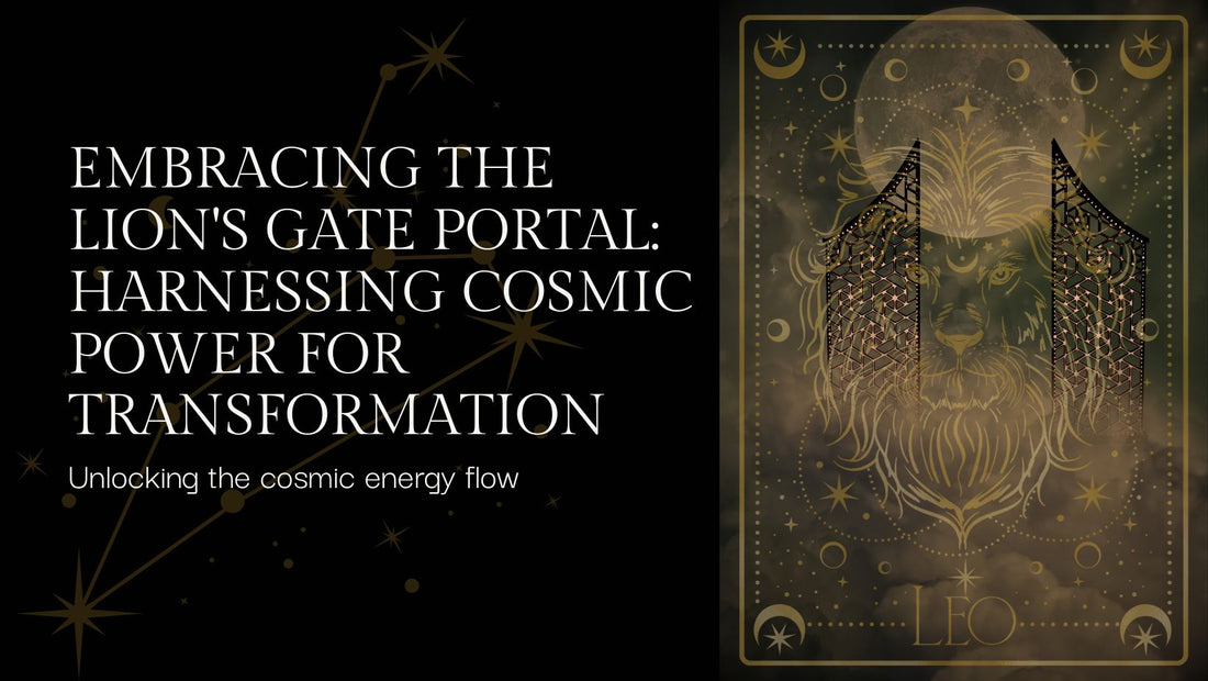 Embracing the Lion's Gate Portal: Harnessing Cosmic Power for Transformation