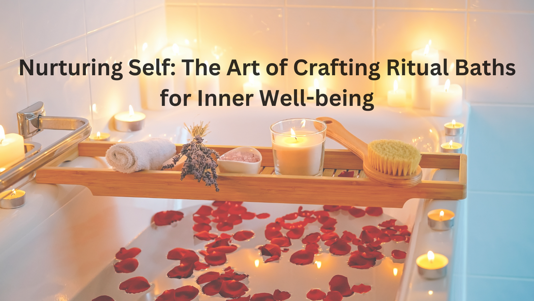 Nurturing Self: The Art of Crafting Ritual Baths for Inner Well-being